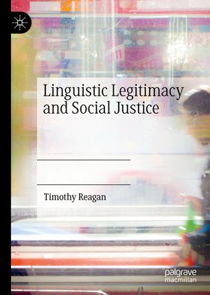 Linguistic Legitimacy And Social Justice 1st Ed Timothy Reagan