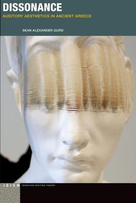 Dissonance Auditory Aesthetics In Ancient Greece Hardcover Sean Alexander Gurd