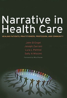 Narrative In Health Care Healing Patients Practitioners Profession And Community 1st Edition John D Engel Joseph Zarconi Lura L Pethtel Sally A Missimi