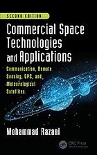 Commercial Space Technologies And Applications Communication Remote Sensing Gps And Meteorological Satellites 2nd Mohammad Razani