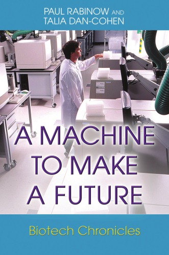 A Machine To Make A Future Biotech Chronicles Paperback Paul Rabinow