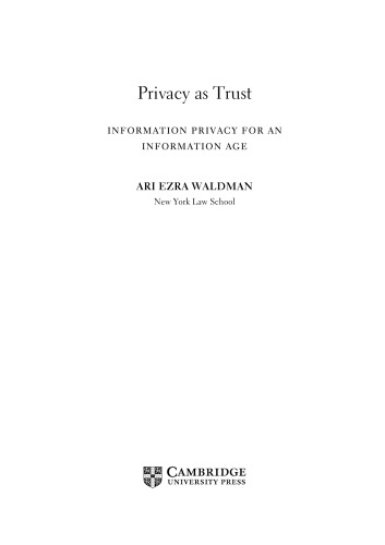 Privacy As Trust Information Privacy For An Information Age Ari Ezra Waldman