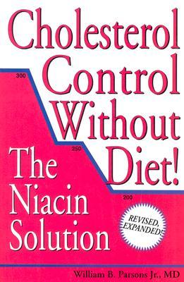 Cholesterol Control Without Diet The Niacin Solution Paperback William B Parsons Jr