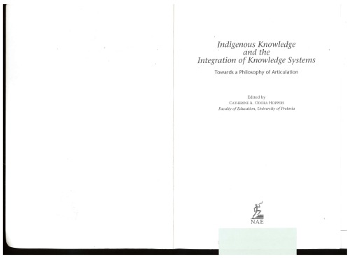 Indigenous Knowledge And The Integration Of Knowledge Systems Towards A Philosophy Of Articulation Catherine Alum Odora Hoppers