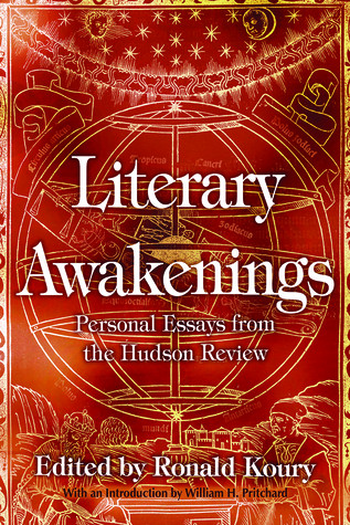 Literary Awakenings Personal Essays From The Hudson Review Ronald Koury