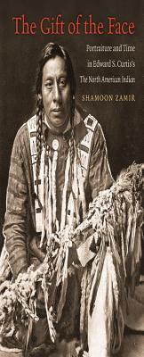 The Gift Of The Face Portraiture And Time In Edward S Curtiss The North American Indian Shamoon Zamir