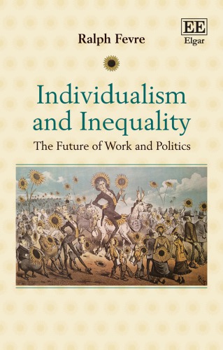 Individualism And Inequality The Future Of Work And Politics Ralph Fevre