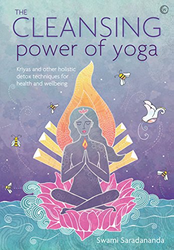 The Cleansing Power Of Yoga Kriyas And Other Holistic Detox Techniques For Health And Wellbeing Original Retail Swami Saradananda