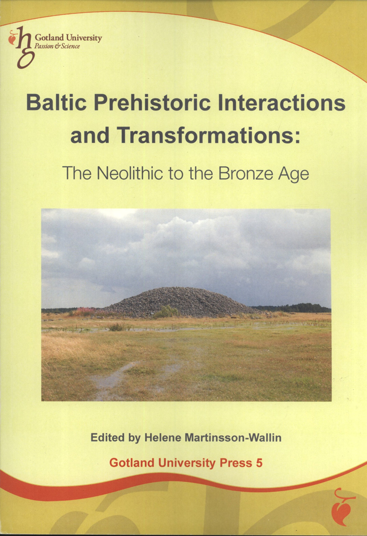 Baltic Prehistoric Interactions And Transformations The Neolithic To The Bronze Age Helene Martinssonwallin Ed