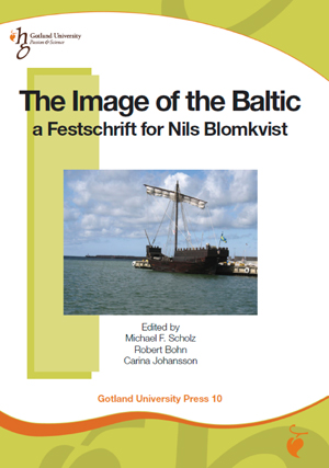 The Image Of The Baltic A Festschrift For Nils Blomkvist Michael F Scholz