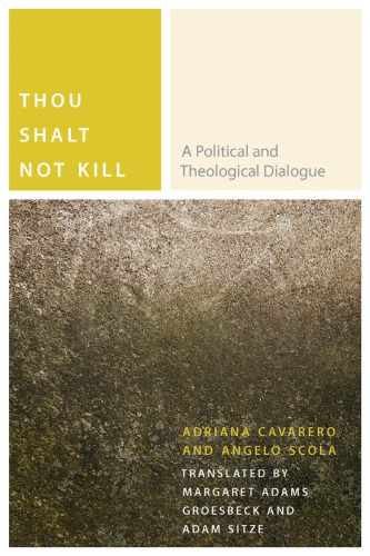 Thou Shalt Not Kill A Political And Theological Dialogue Adriana Cavarero