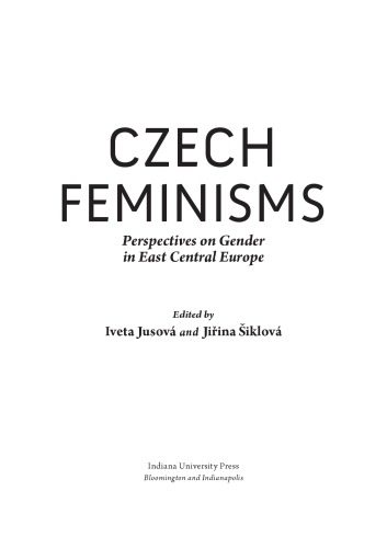 Czech Feminisms Perspectives On Gender In East Central Europe Iveta Jusova