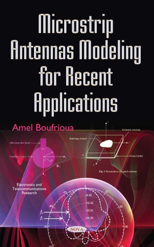 Microstrip Antennas Modeling For Recent Applications Amel Boufrioua