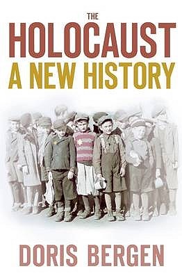 The Holocaust A New History Doris L Bergen