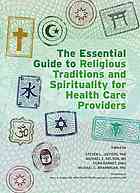 The Essential Guide To Religious Traditions And Spirituality For Health Care Providers First Edition Barnet