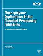 Fluoropolymer Applications In The Chemical Processing Industries The Definitive Users Guide And Handbook 2nd Ed Ebnesajjad