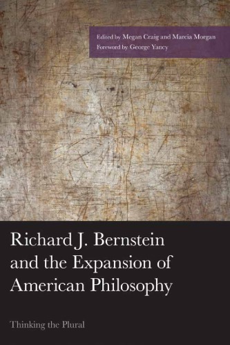 Richard J Bernstein And The Expansion Of American Philosophy Thinking The Plural Megan Craig Marcia Morgan George Yancy
