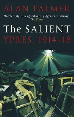 The Salient Ypres 191418 Paperback Alan Palmer