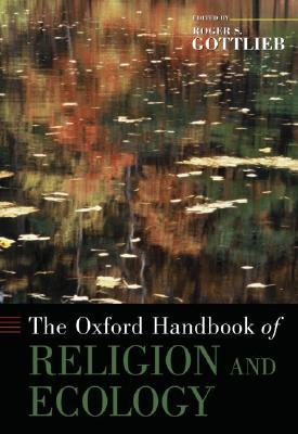 The Oxford Handbook Of Religion And Ecology Hardcover Roger S Gottlieb