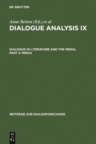 Dialogue Analysis Ix Dialogue In Literature And The Media Part 2 Media Anne Betten