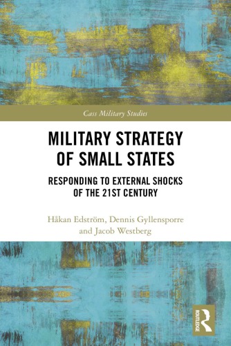 Military Strategy Of Small States Responding To External Shocks Of The 21st Century Hkan Edstrm