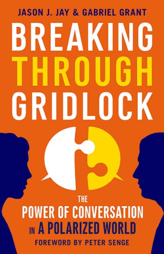 Breaking Through Gridlock The Power Of Conversation In A Polarized World Jason Jay