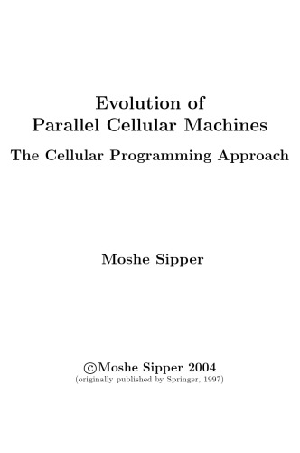 Evolution Of Parallel Cellular Machines The Cellular Programming Approach Moshe Sipper
