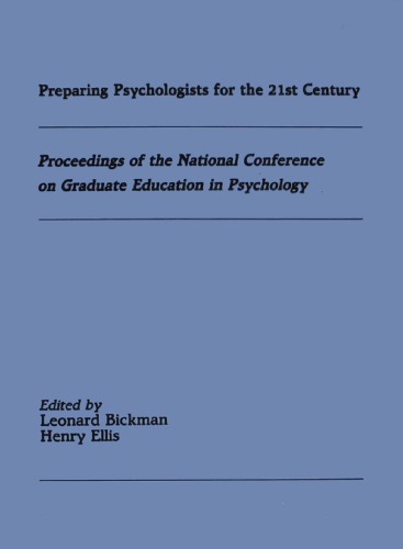 Preparing Psychologists For The 21st Century Proceedings Of The National Conference On Graduate Education In Psychology Reprint Leonard Bickman Editor