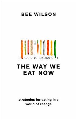 The Way We Eat Now Paperback Bee Wilson