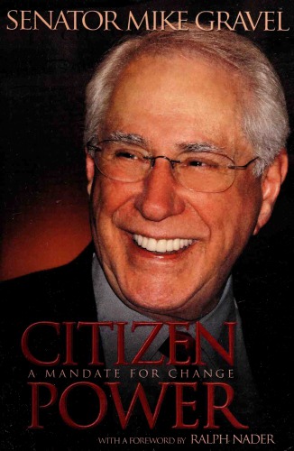 Citizen Power A Mandate For Change Mike Gravel
