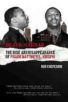 Black Caesar The Rise And Disappearance Of Frank Matthews Kingpin Ron Chepesiuk
