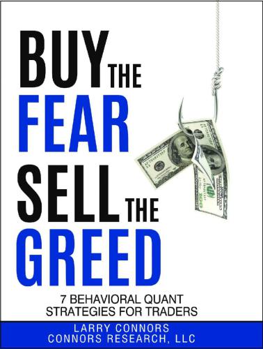 Buy The Fear Sell The Greed 7 Behavioral Quant Strategies For Traders Hardcover Larry Connorsconnors Research Llc