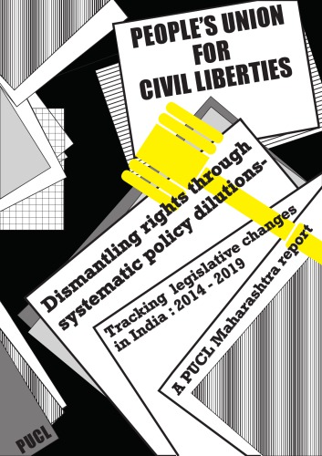 Dismantling Rights Through Systematic Policy Dilutions Tracking Legislative Changes In India 2014 2019 Mihir Desai