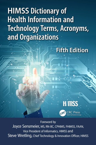 Himss Dictionary Of Health Information Technology Terms Acronyms And Organizations 5th Edition Healthcare Information And Management Systems Society Himss