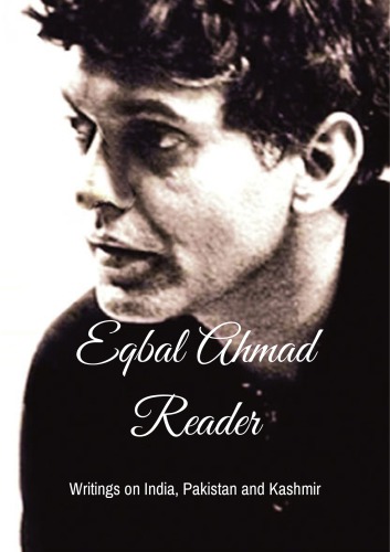 Eqbal Ahmad Reader Writings On India Pakistan And Kashmir Eqbal Ahmad