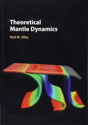 Theoretical Mantle Dynamics Neil M Ribe