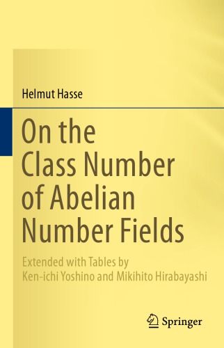 On The Class Number Of Abelian Number Fields Extended With Tables By Kenichi Yoshino And Mikihito Hirabayashi 1st Edition Helmut Hasse