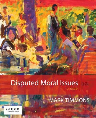 Disputed Moral Issues A Reader 4th Edition 4th Edition Mark Timmons