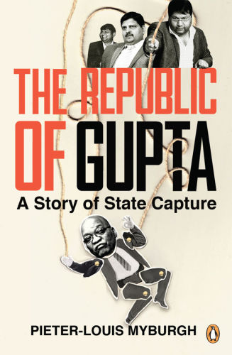The Republic Of Gupta A Story Of State Capture 2017 Pieterlouis Myburgh