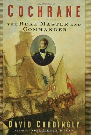 Cochrane The Real Master And Commander David Cordingly