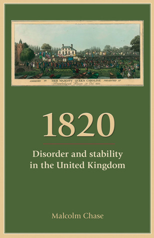 1820 Disorder And Stability In The United Kingdom Malcolm Chase