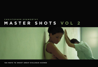 Master Shots Volume 2 Shooting Great Dialogue Scenes Paperback Christopher Kenworthy