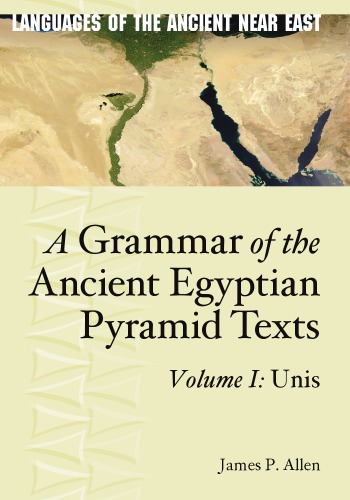 A Grammar Of The Ancient Egyptian Pyramid Texts Vol 1 Unis James P Allen