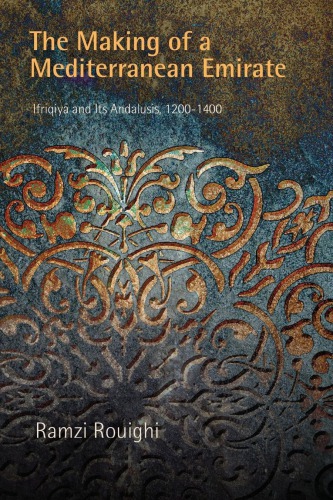 The Making Of A Mediterranean Emirate Ifrqiy And Its Andalusis 12001400 Ramzi Rouighi