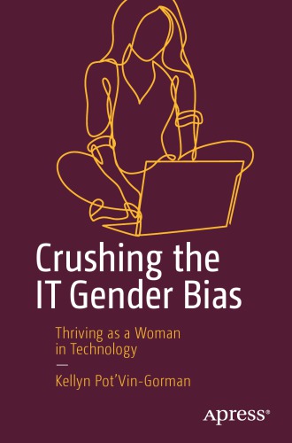 Crushing The It Gender Bias Thriving As A Woman In Technology 1st Edition Kellyn Potvingorman