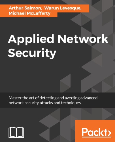 Applied Network Security Proven Tactics To Detect And Defend Against All Kinds Of Network Attack 1st Edition Arthur Salmon