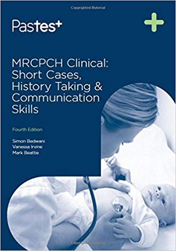 Mrcpch Clinical Short Cases History Taking And Communication Skills 4th Edition Simon Bedwani