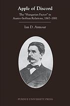 Apple Of Discord The Hungarian Factor In Austroserbian Relations 18671881 Ian D Armour