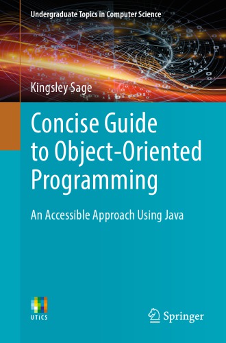 Concise Guide To Objectoriented Programming An Accessible Approach Using Java Kingsley Sage