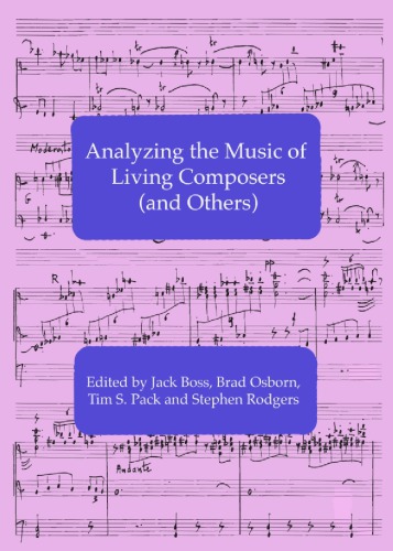 Analyzing The Music Of Living Composers And Others Jack Boss Brad Osborn Tim S Pack Stephen Rodgers